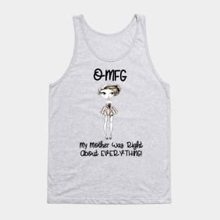 OMFG...My Mother Was Right About Everything Tank Top